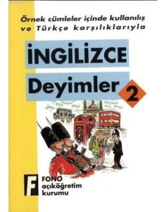 Örnek Cümleler İçinde Kullanılış ve Türkçe Karşılıklarıyla| İngilizce Deyimler-2